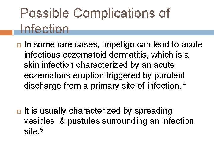 Possible Complications of Infection In some rare cases, impetigo can lead to acute infectious