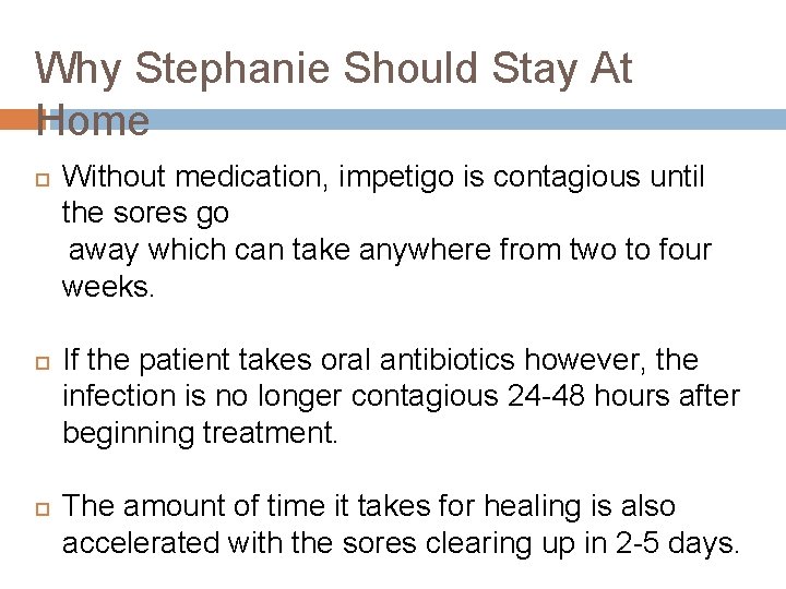 Why Stephanie Should Stay At Home Without medication, impetigo is contagious until the sores