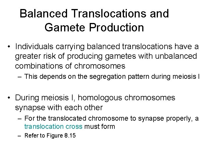 Balanced Translocations and Gamete Production • Individuals carrying balanced translocations have a greater risk