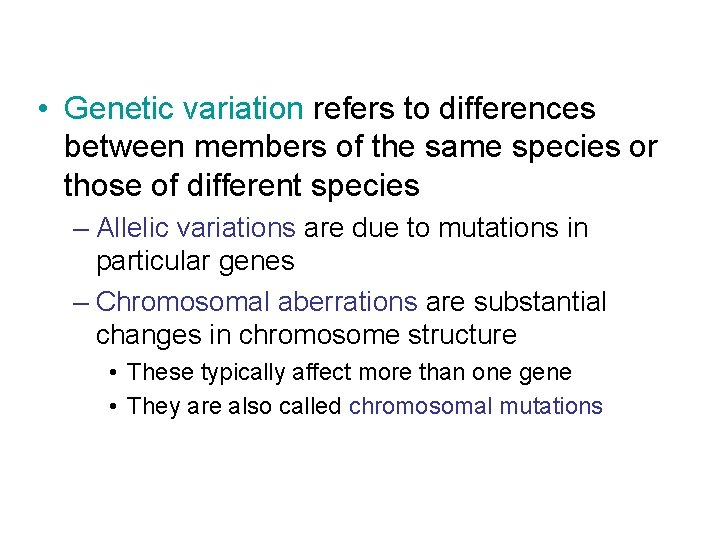  • Genetic variation refers to differences between members of the same species or