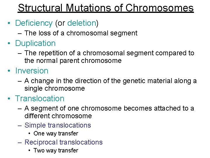 Structural Mutations of Chromosomes • Deficiency (or deletion) – The loss of a chromosomal