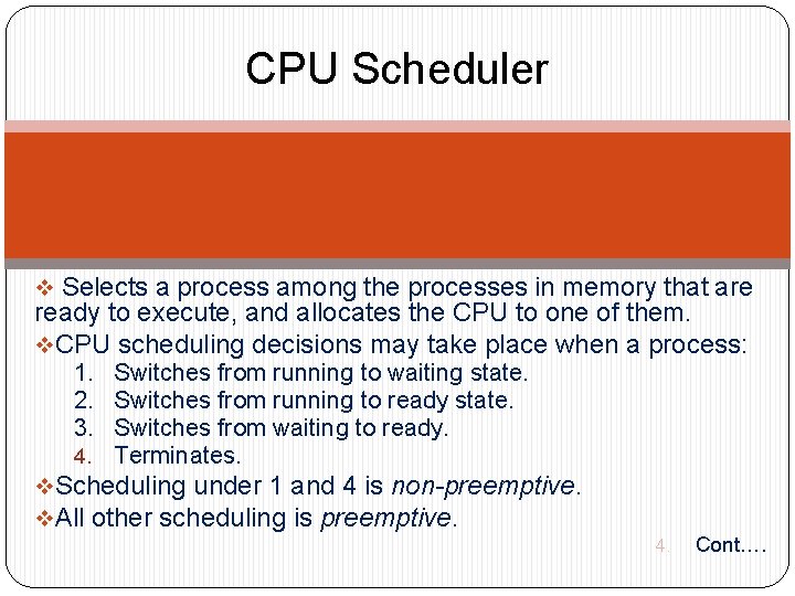 CPU Scheduler v Selects a process among the processes in memory that are ready