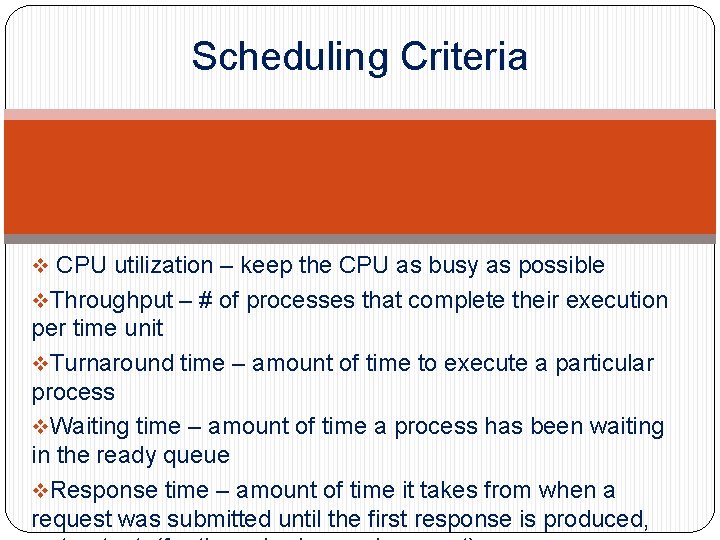 Scheduling Criteria v CPU utilization – keep the CPU as busy as possible v.
