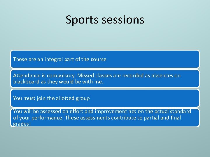 Sports sessions These are an integral part of the course Attendance is compulsory. Missed