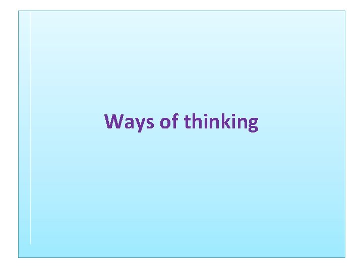 Ways of thinking 