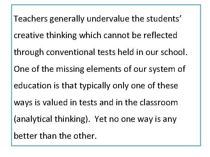 Teachers generally undervalue the students’ creative thinking which cannot be reflected through conventional tests