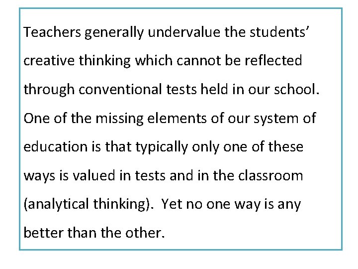 Teachers generally undervalue the students’ creative thinking which cannot be reflected through conventional tests