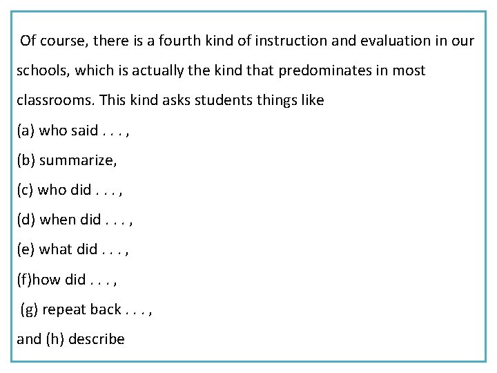 Of course, there is a fourth kind of instruction and evaluation in our schools,