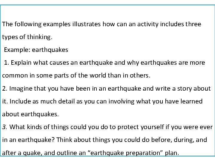 The following examples illustrates how can an activity includes three types of thinking. Example: