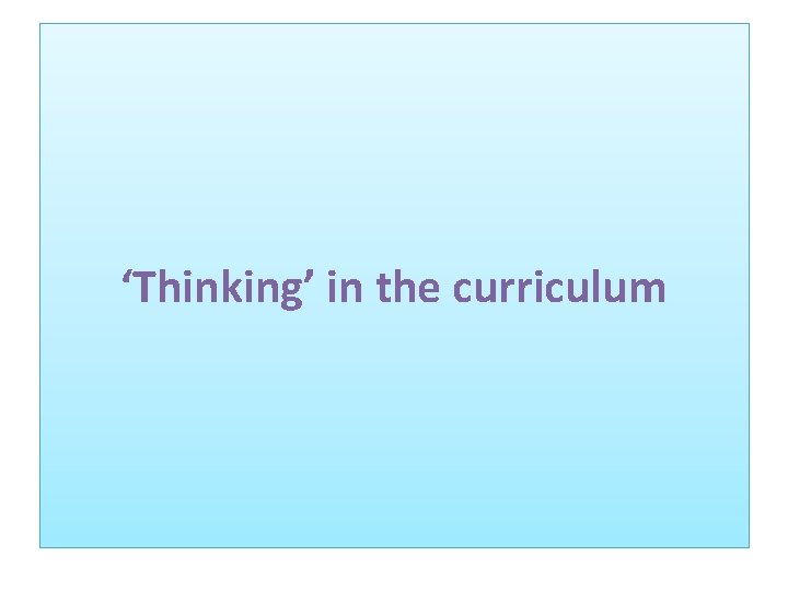 ‘Thinking’ in the curriculum 