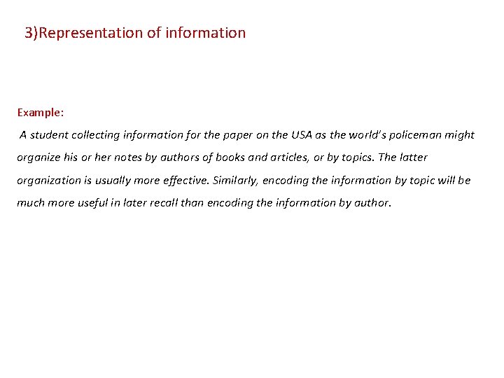 3)Representation of information Example: A student collecting information for the paper on the USA