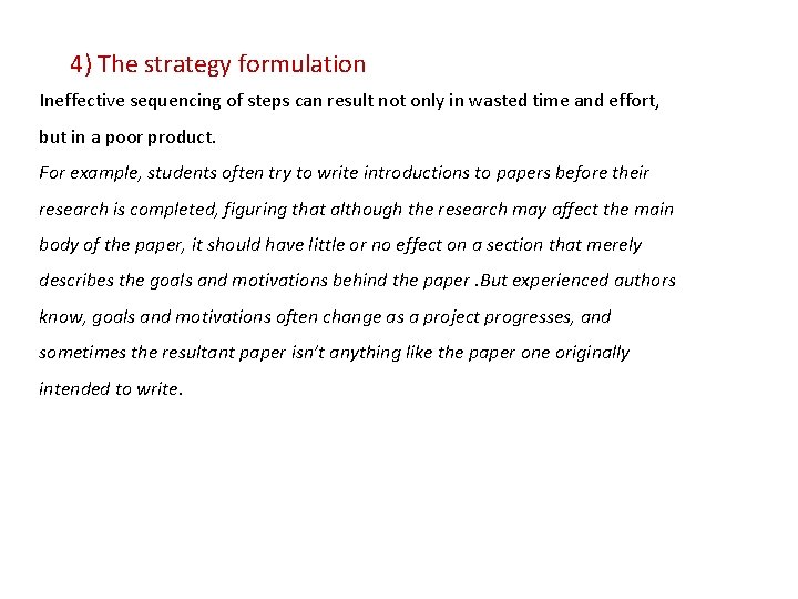 4) The strategy formulation Ineffective sequencing of steps can result not only in wasted