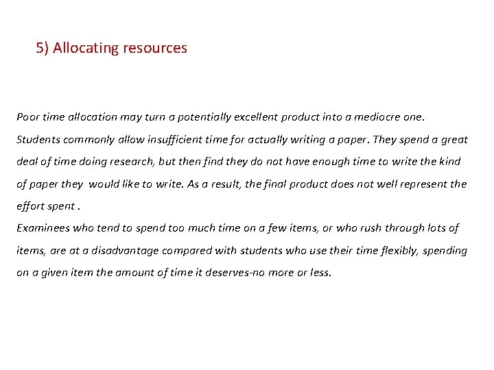 5) Allocating resources Poor time allocation may turn a potentially excellent product into a