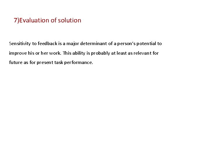 7)Evaluation of solution Sensitivity to feedback is a major determinant of a person’s potential