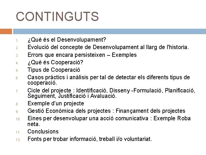 CONTINGUTS 1. 2. 3. 4. 5. 6. 7. 8. 9. 10. 11. 12. ¿Què