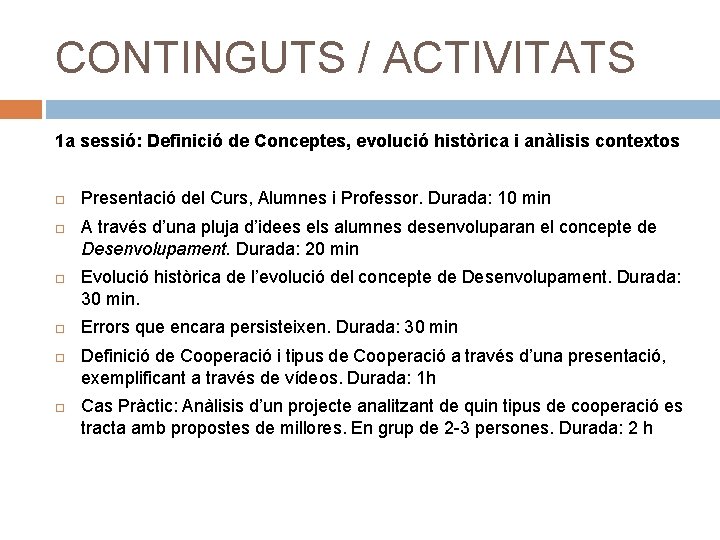 CONTINGUTS / ACTIVITATS 1 a sessió: Definició de Conceptes, evolució històrica i anàlisis contextos