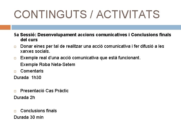 CONTINGUTS / ACTIVITATS 5 a Sessió: Desenvolupament accions comunicatives i Conclusions finals del curs