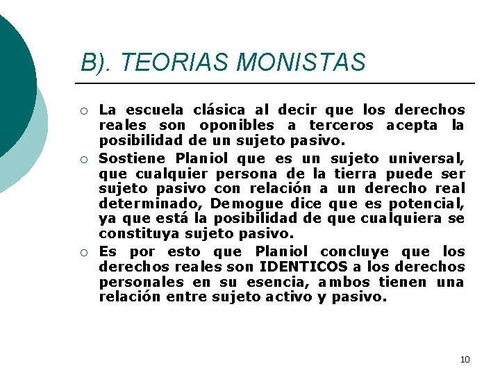 B). TEORIAS MONISTAS ¡ ¡ ¡ La escuela clásica al decir que los derechos