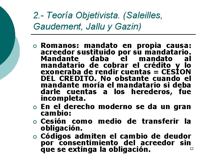 2. - Teoría Objetivista. (Saleilles, Gaudement, Jallu y Gazin) ¡ ¡ Romanos: mandato en