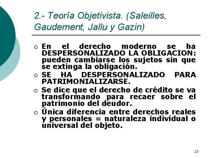 2. - Teoría Objetivista. (Saleilles, Gaudement, Jallu y Gazin) ¡ ¡ En el derecho