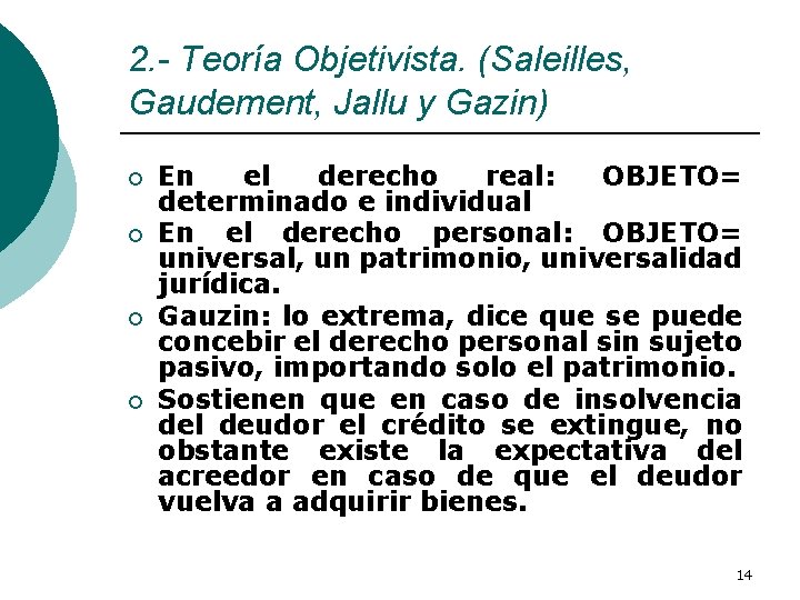 2. - Teoría Objetivista. (Saleilles, Gaudement, Jallu y Gazin) ¡ ¡ En el derecho