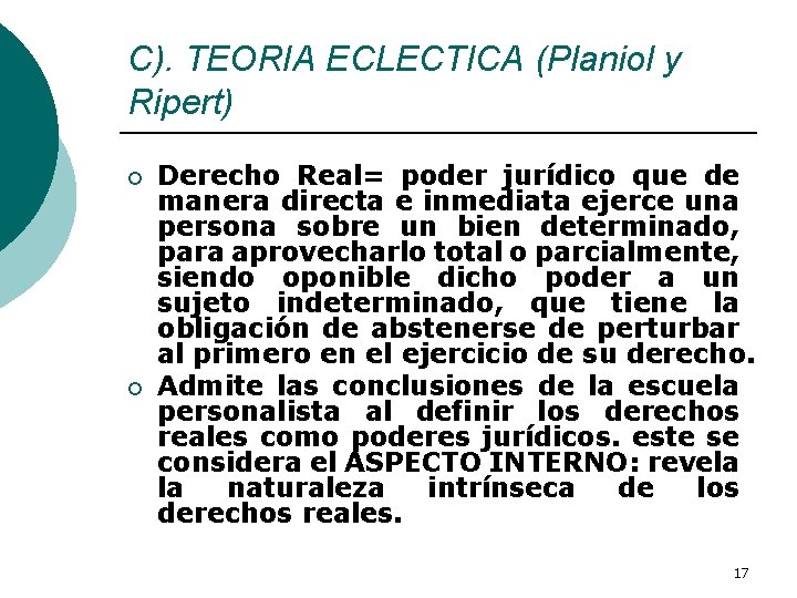 C). TEORIA ECLECTICA (Planiol y Ripert) ¡ ¡ Derecho Real= poder jurídico que de