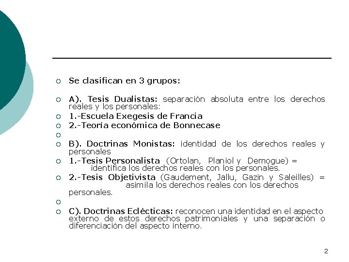 ¡ Se clasifican en 3 grupos: ¡ A). Tesis Dualistas: separación absoluta entre los