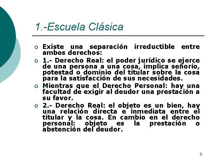 1. -Escuela Clásica ¡ ¡ Existe una separación irreductible entre ambos derechos: 1. -