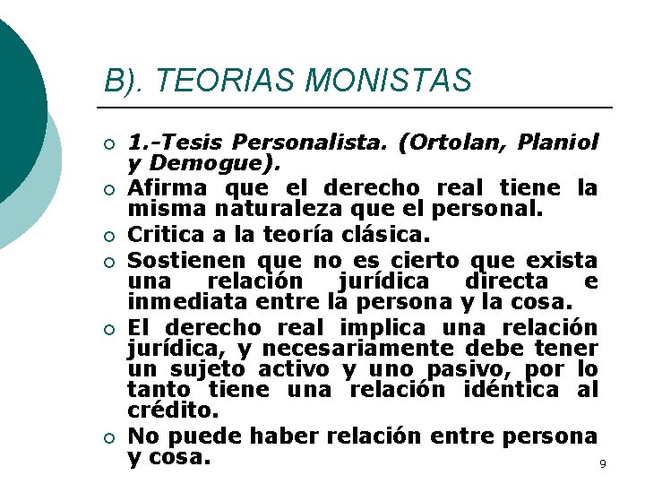 B). TEORIAS MONISTAS ¡ ¡ ¡ 1. -Tesis Personalista. (Ortolan, Planiol y Demogue). Afirma