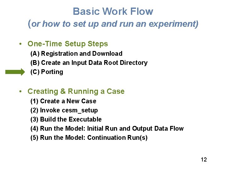 Basic Work Flow (or how to set up and run an experiment) • One-Time