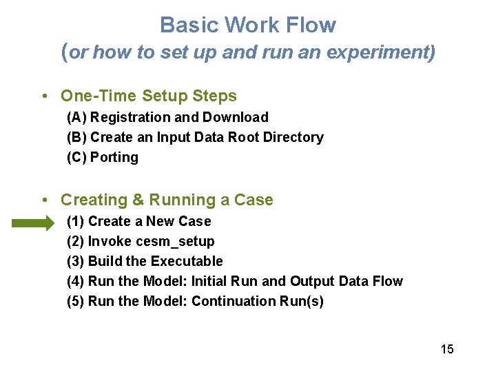 Basic Work Flow (or how to set up and run an experiment) • One-Time