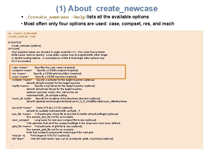 (1) About create_newcase • . /create_newcase –help lists all the available options • Most
