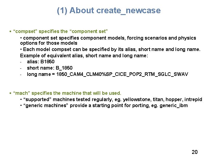 (1) About create_newcase • “compset” specifies the “component set” • component set specifies component
