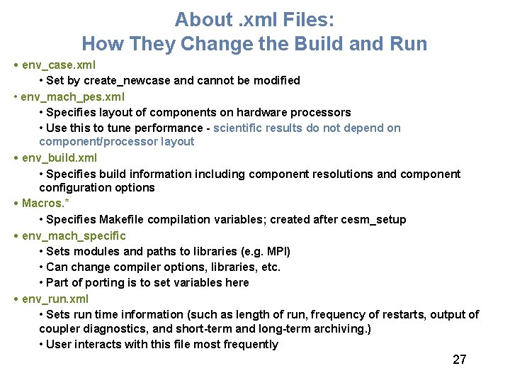 About. xml Files: How They Change the Build and Run • env_case. xml •