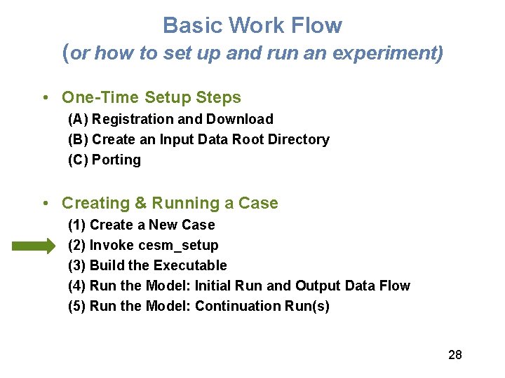 Basic Work Flow (or how to set up and run an experiment) • One-Time