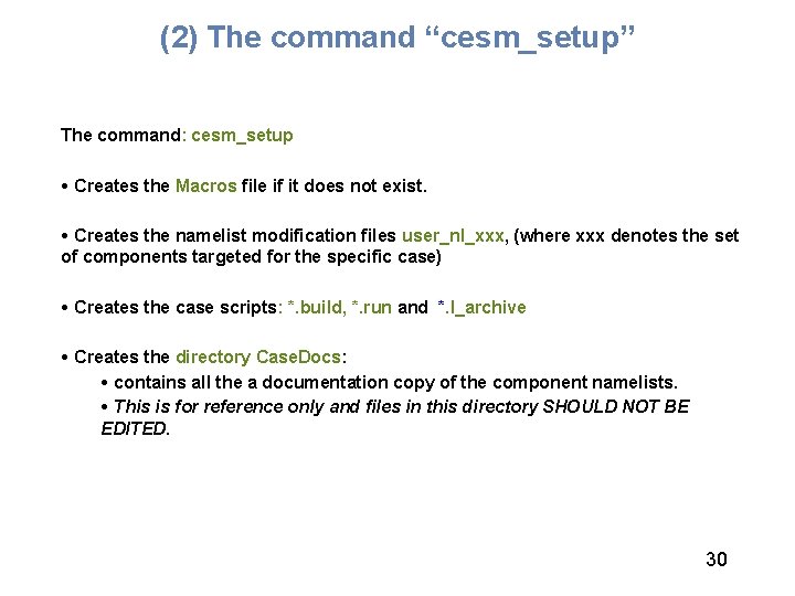 (2) The command “cesm_setup” The command: cesm_setup • Creates the Macros file if it