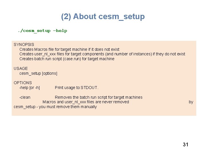 (2) About cesm_setup. /cesm_setup –help SYNOPSIS Creates Macros file for target machine if it