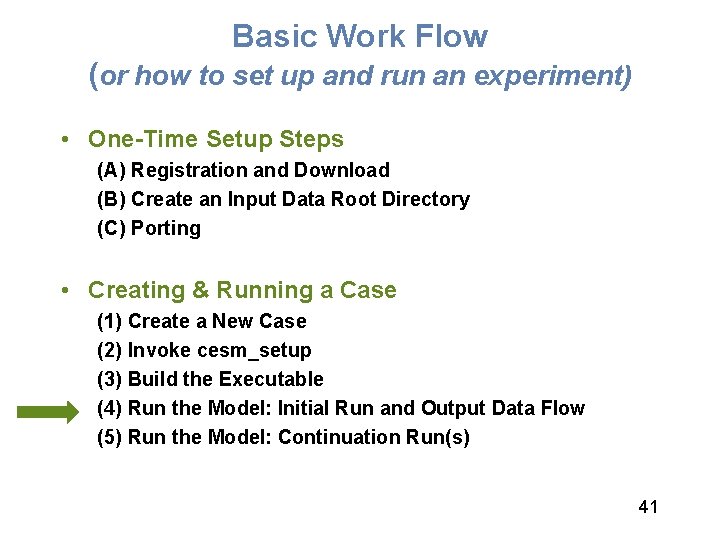 Basic Work Flow (or how to set up and run an experiment) • One-Time