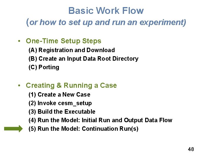 Basic Work Flow (or how to set up and run an experiment) • One-Time
