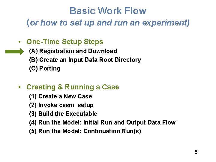 Basic Work Flow (or how to set up and run an experiment) • One-Time
