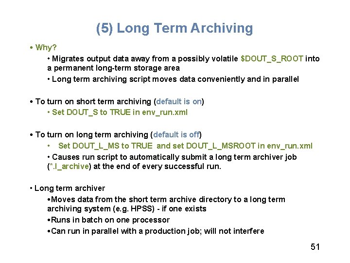 (5) Long Term Archiving • Why? • Migrates output data away from a possibly