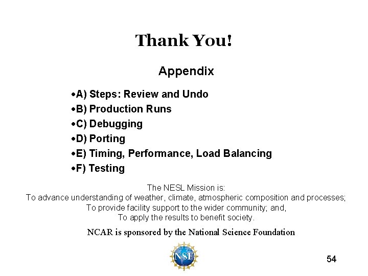 Thank You! Appendix • A) Steps: Review and Undo • B) Production Runs •