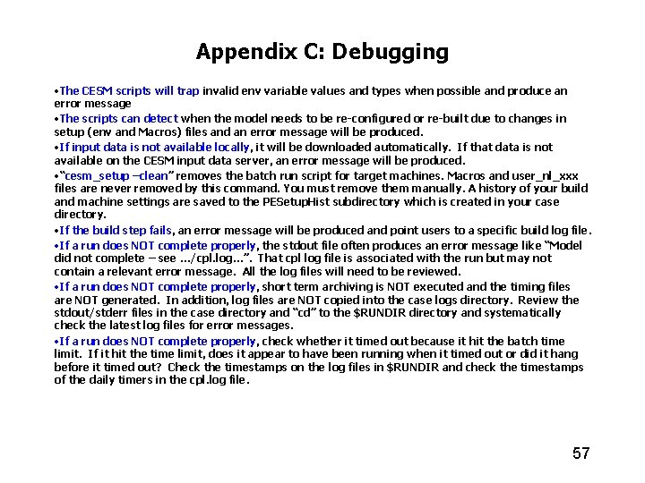 Appendix C: Debugging • The CESM scripts will trap invalid env variable values and