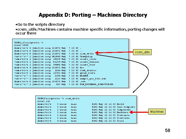 Appendix D: Porting – Machines Directory • Go to the scripts directory • ccsm_utils/Machines
