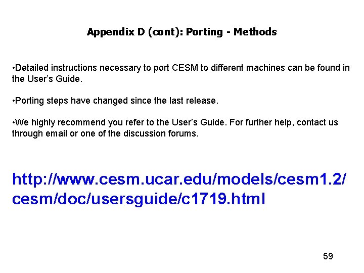 Appendix D (cont): Porting - Methods • Detailed instructions necessary to port CESM to