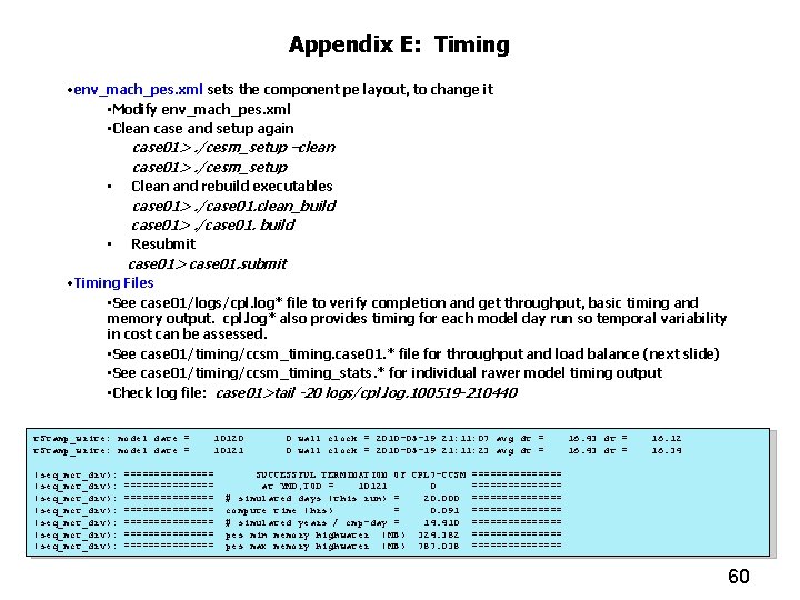 Appendix E: Timing • env_mach_pes. xml sets the component pe layout, to change it