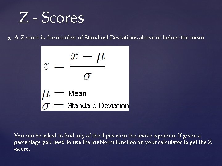 Z - Scores A Z-score is the number of Standard Deviations above or below