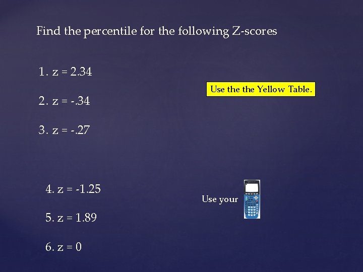 Find the percentile for the following Z-scores 1. z = 2. 34 2. z