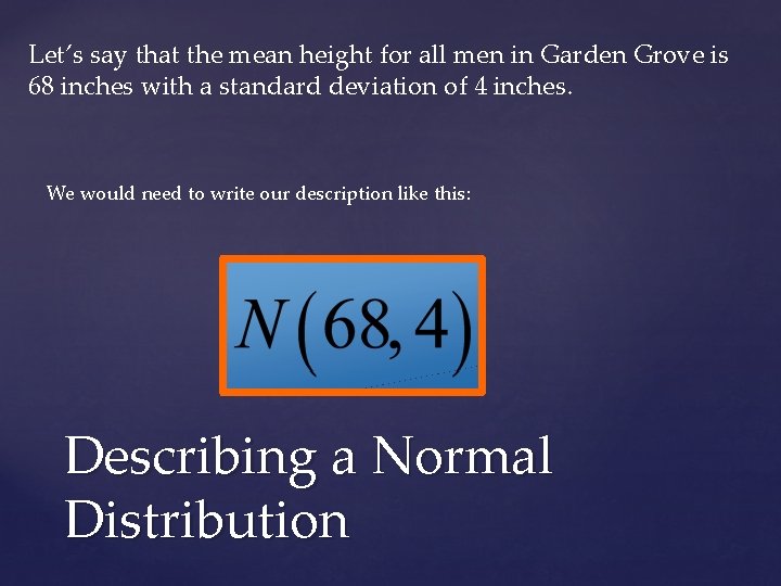 Let’s say that the mean height for all men in Garden Grove is 68