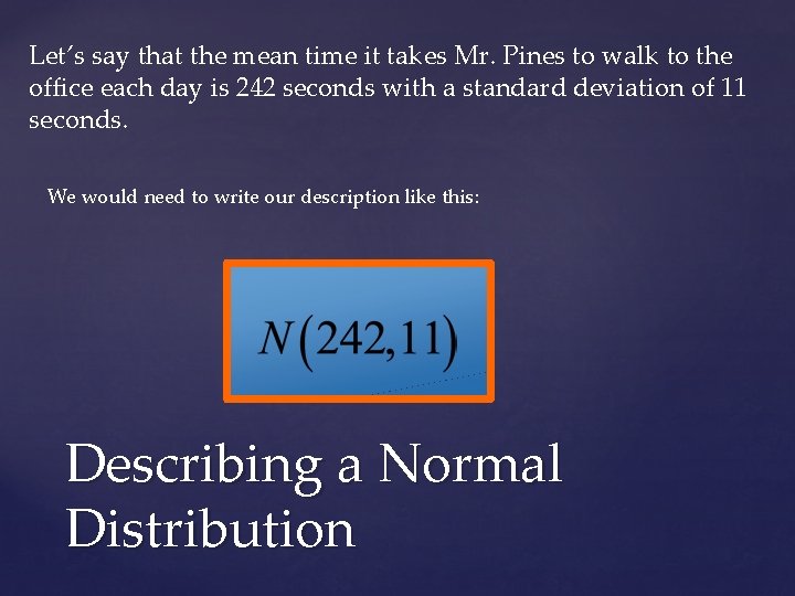 Let’s say that the mean time it takes Mr. Pines to walk to the